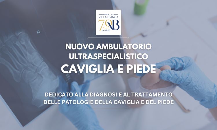 A Villa Bianca è attivo il nuovo ambulatorio ultraspecialistico della caviglia e del piede